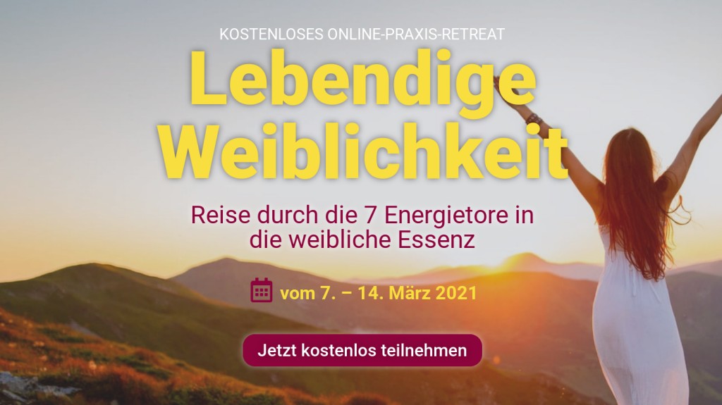 Hier geht's zum kostenlosen Lebendige Weiblichkeit Praxis-Retreat