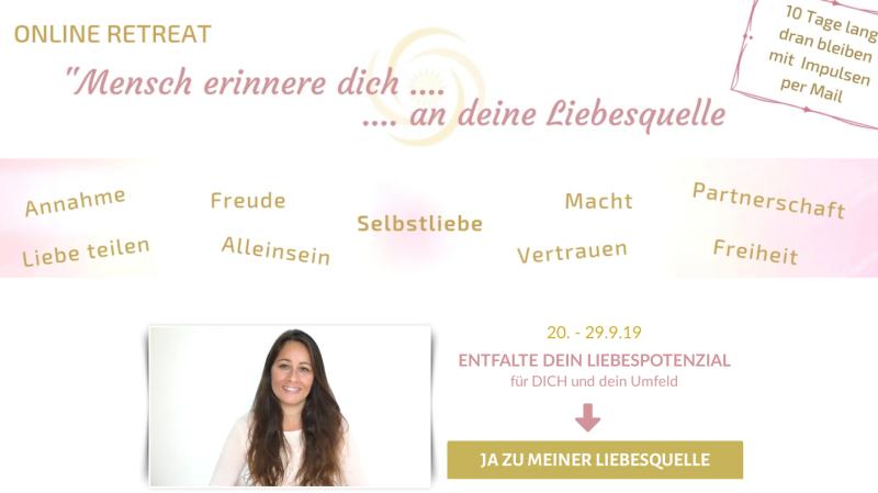 Hier geht's zum kostenlosen Online Retreat "Mensch erinnere dich an deine Liebesquelle"